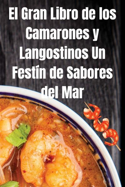 Produktbild: El Gran Libro de los Camarones y Langostinos Un Fest&iacute;n de Sabores del Mar