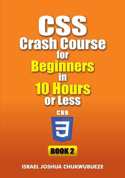 Produktbild: CSS Crash Course for Beginners in 10 Hours or Less (Book 2)
