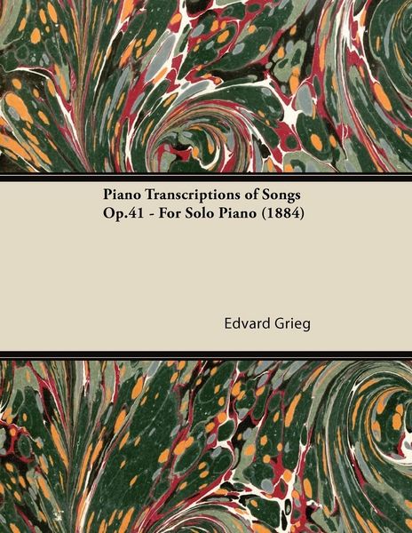 Produktbild: Piano Transcriptions of Songs Op.41 - For Solo Piano (1884)