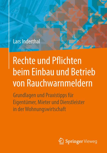 Rechte und Pflichten beim Einbau und Betrieb von Rauchwarnmeldern, Taschenbuch von Lars Inderthal, Springer Fachmedien Wiesbaden GmbH, 9783658217686