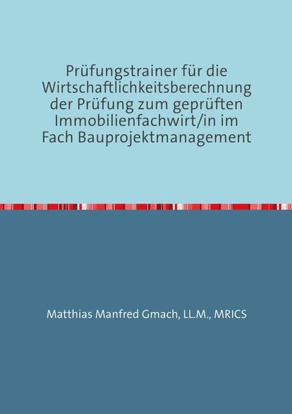 Produktbild: Pr&uuml;fungstrainer f&uuml;r die Wirtschaftlichkeitsberechnung der Pr&uuml;fung zum gepr&uuml;ften Immobilienfachwirt/in im Fach Bauprojektmanagement