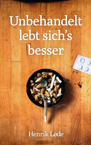Unbehandelt lebt sich's besser