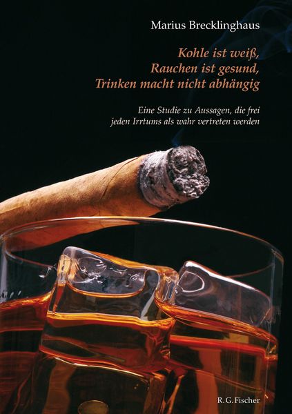 Produktbild: Kohle ist wei&szlig;. Rauchen ist gesund. Trinken macht nicht abh&auml;ngig.