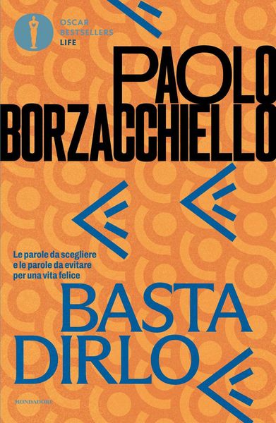 Produktbild: Basta dirlo. Le parole da scegliere e le parole da evitare per una vita felice