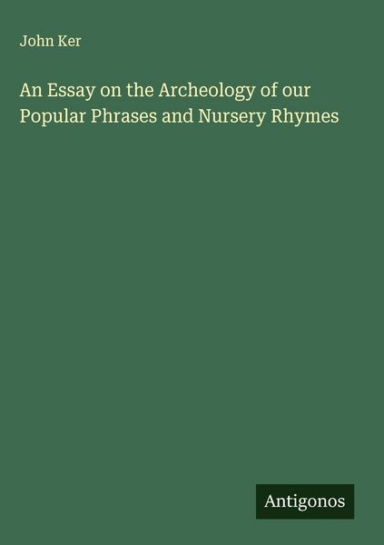 Produktbild: An Essay on the Archeology of our Popular Phrases and Nursery Rhymes