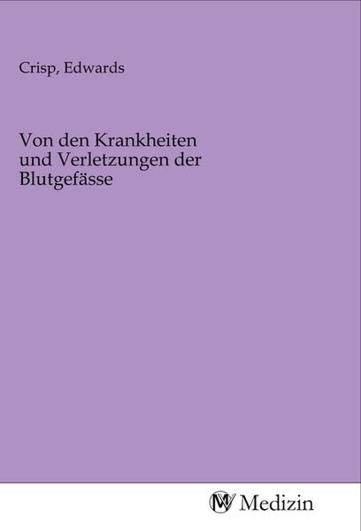 Produktbild: Von den Krankheiten und Verletzungen der Blutgef&auml;sse
