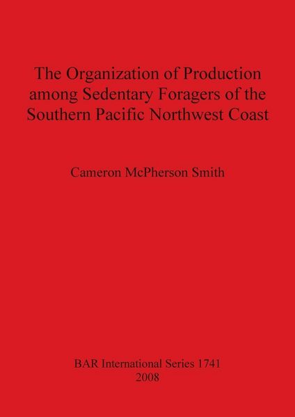 Produktbild: The Organization of Production among Sedentary Foragers of the Southern Pacific Northwest Coast