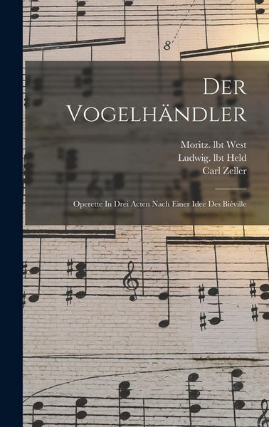 Produktbild: Der Vogelh&auml;ndler; Operette In Drei Acten Nach Einer Idee Des Bi&eacute;ville