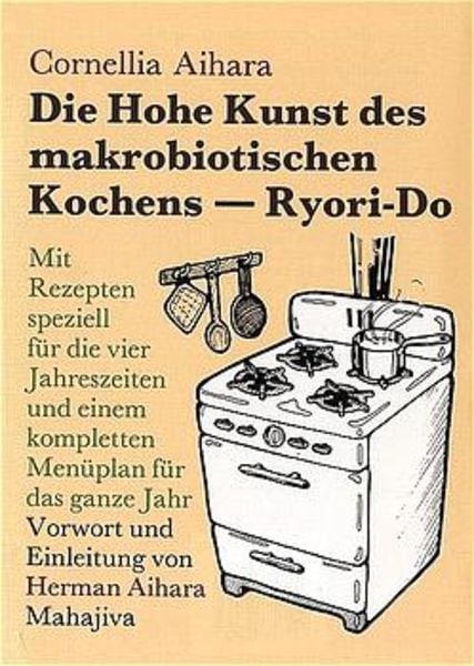 Die Hohe Kunst des makrobiotischen Kochens (Ryori-Do)