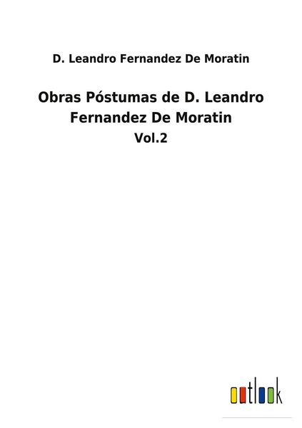 Produktbild: Obras P&oacute;stumas de D. Leandro Fernandez De Moratin
