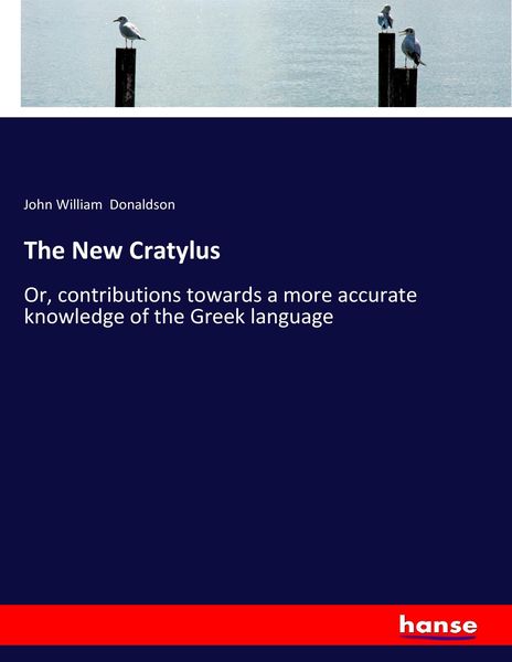 The New Cratylus, Taschenbuch von John William Donaldson, Hansebooks, 9783337248574