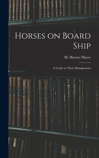 Produktbild: Horses on Board Ship; A Guide to Their Management