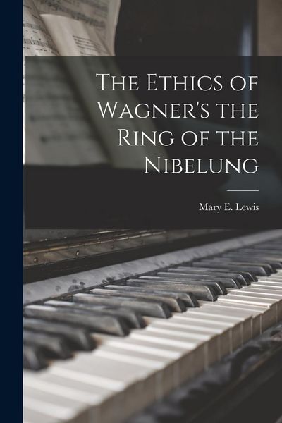 Produktbild: The Ethics of Wagner's the Ring of the Nibelung