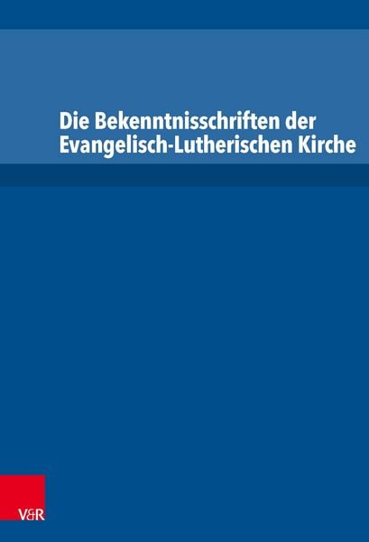 Produktbild: Die Bekenntnisschriften der Evangelisch-Lutherischen Kirche
