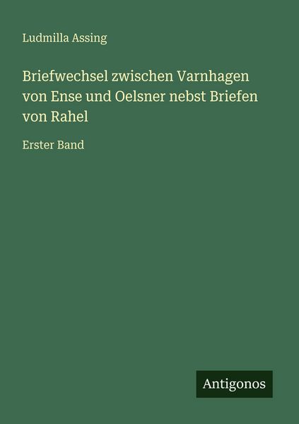 Produktbild: Briefwechsel zwischen Varnhagen von Ense und Oelsner nebst Briefen von Rahel