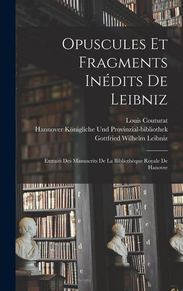 Produktbild: Opuscules Et Fragments In&eacute;dits De Leibniz
