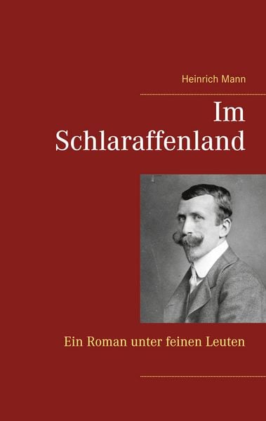 Im Schlaraffenland, Taschenbuch von Heinrich Mann, BoD – Books on Demand, 9783752668353