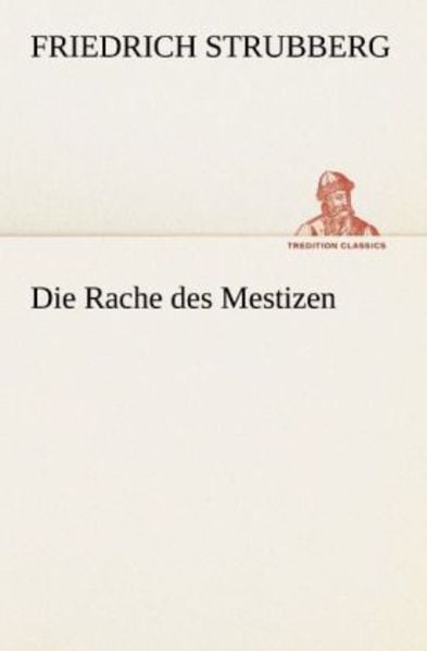 Die Rache des Mestizen, Taschenbuch von Friedrich Strubberg, Tredition, 9783842488229