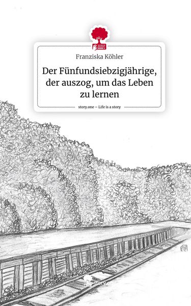 Produktbild: Der F&uuml;nfundsiebzigj&auml;hrige, der auszog, um das Leben zu lernen. Life is a Story - story.one