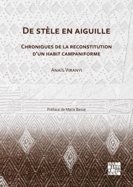 Produktbild: De stele en aiguille: Chroniques de la reconstitution d'un habit campaniforme