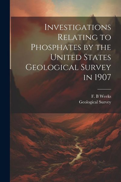 Produktbild: Investigations Relating to Phosphates by the United States Geological Survey in 1907