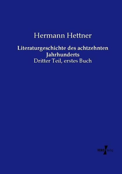 Literaturgeschichte des achtzehnten Jahrhunderts, Taschenbuch von Hermann Hettner, Vero Verlag, 9783737217644