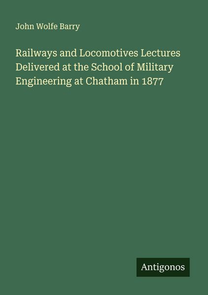 Produktbild: Railways and Locomotives Lectures Delivered at the School of Military Engineering at Chatham in 1877
