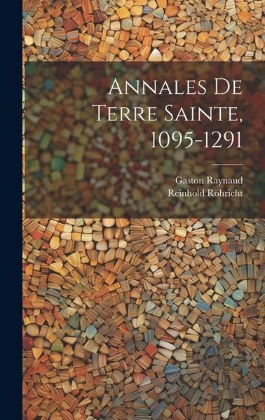Produktbild: Annales de Terre Sainte, 1095-1291