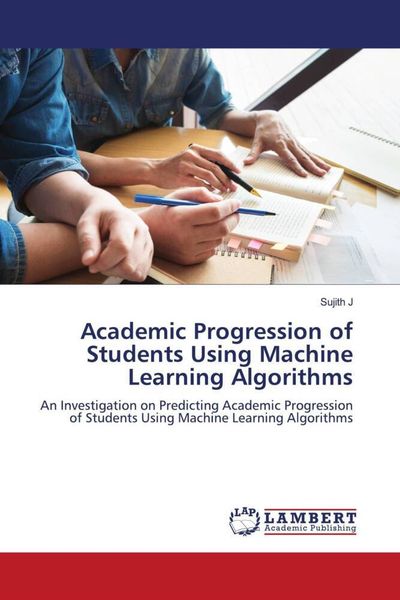 Produktbild: Academic Progression of Students Using Machine Learning Algorithms