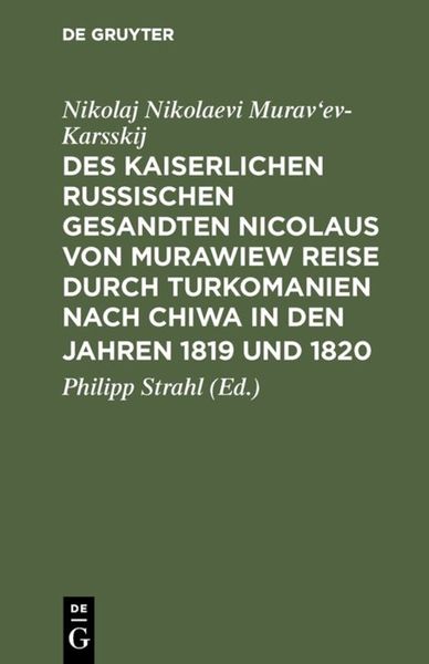 Produktbild: Des kaiserlichen russischen gesandten Nicolaus von Murawiew Reise durch Turkomanien nach Chiwa in den jahren 1819 und 1820