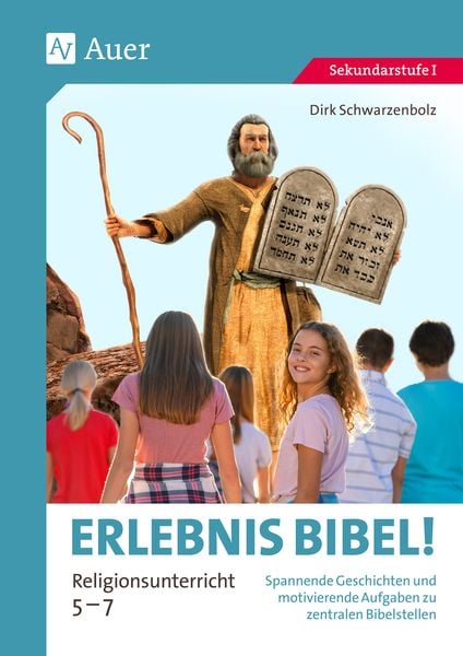 Erlebnis Bibel Religionsunterricht 5-7, Geheftet von Dirk Schwarzenbolz, Auer Verlag in der AAP Lehrerwelt GmbH, 978-3-403-08791-5