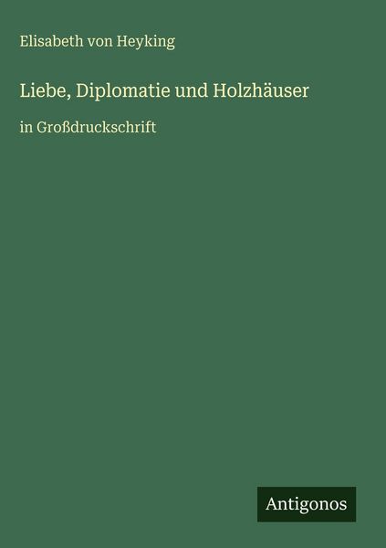 Produktbild: Liebe, Diplomatie und Holzh&auml;user