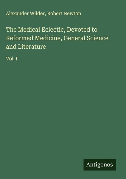 Produktbild: The Medical Eclectic, Devoted to Reformed Medicine, General Science and Literature