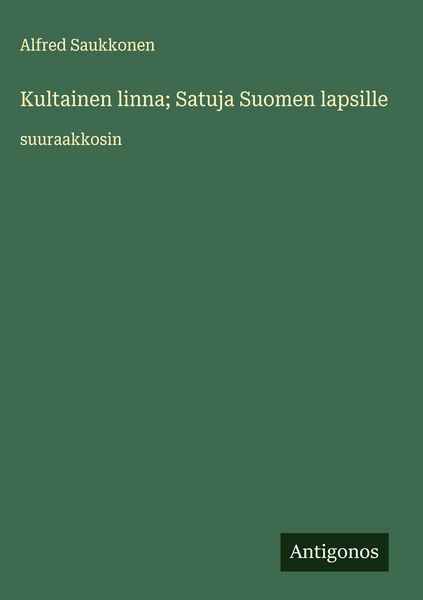 Produktbild: Kultainen linna; Satuja Suomen lapsille