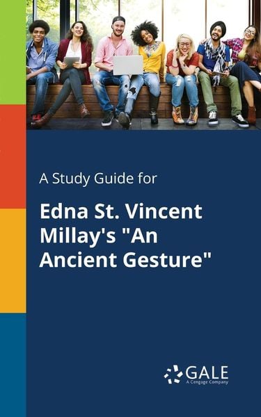 A Study Guide for Edna St. Vincent Millay's 'An Ancient Gesture'