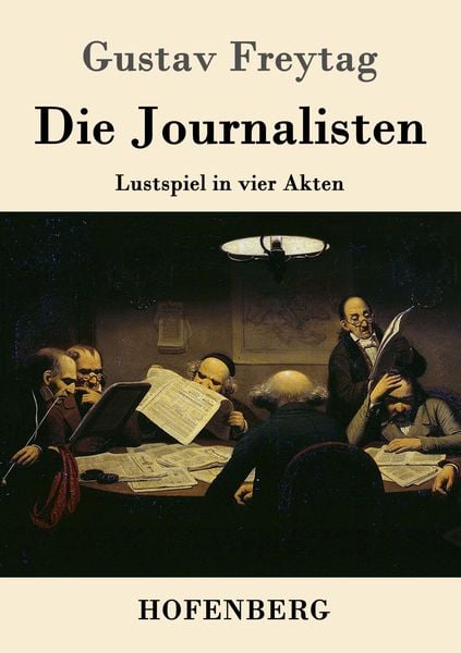 Die Journalisten, Taschenbuch von Gustav Freytag, Hofenberg, 9783843033381