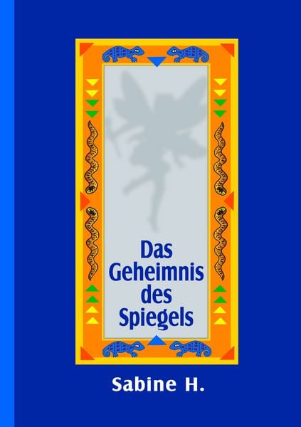 Das Geheimnis des Spiegels, Taschenbuch von Sabine H., BoD – Books on Demand, 9783848207725