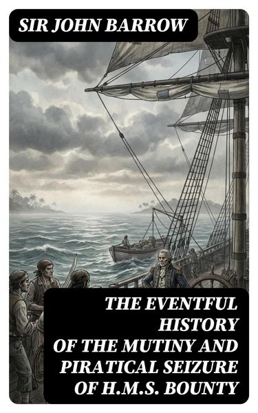 Produktbild: The eventful History of the Mutiny and Piratical Seizure of H.M.S. Bounty