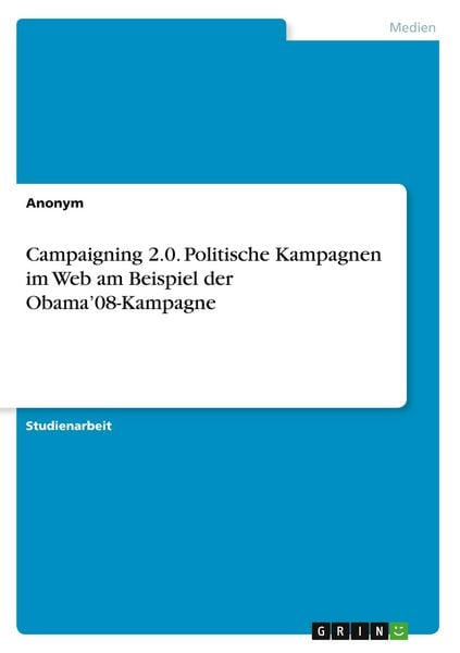 Produktbild: Campaigning 2.0. Politische Kampagnen im Web am Beispiel der Obama'08-Kampagne