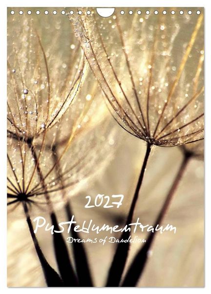Produktbild: Pusteblumentraum - Dreams of Dandelion (Wandkalender 2027 DIN A4 hoch), CALVENDO Monatskalender