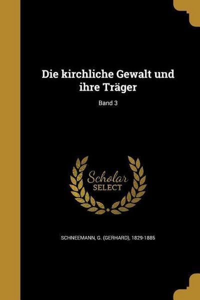 Produktbild: Die kirchliche Gewalt und ihre Tr&auml;ger; Band 3