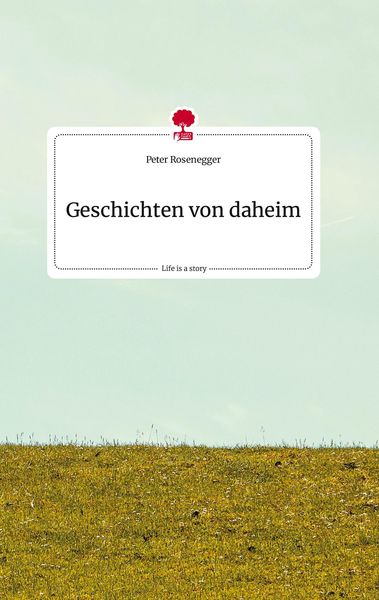 Produktbild: Geschichten von daheim. Life is a Story - story.one