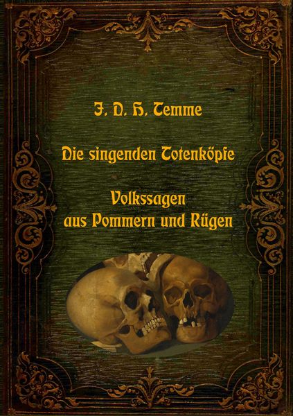 Die singenden Totenköpfe - Volkssagen aus Pommern und Rügen, Taschenbuch von J. D. H. Temme, BoD – Books on Demand, 9783755779513