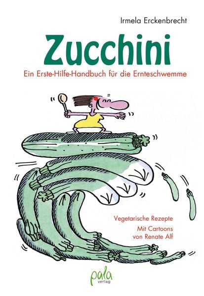 Produktbild: Zucchini - Ein Erste-Hilfe-Handbuch f&uuml;r die Ernteschwemme