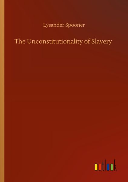 Produktbild: The Unconstitutionality of Slavery