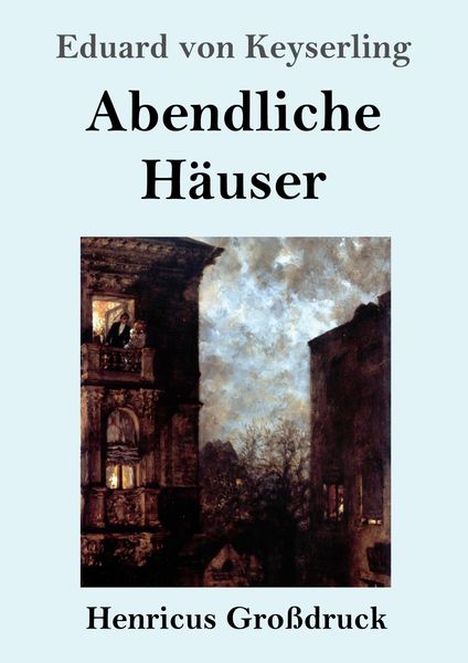 Abendliche Häuser (Großdruck), Taschenbuch von Eduard Keyserling, BoD - Books on Demand, 9783847840107