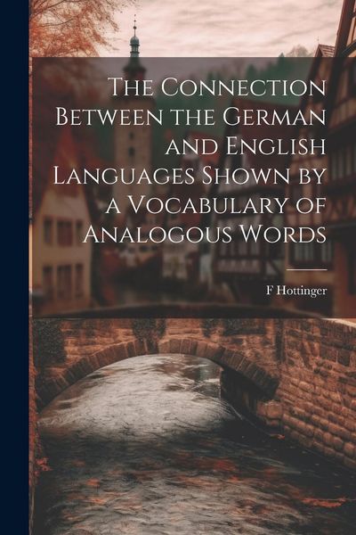 Produktbild: The Connection Between the German and English Languages Shown by a Vocabulary of Analogous Words