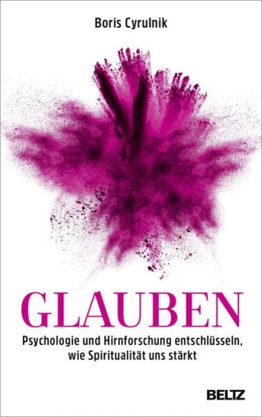 Glauben, Gebundene Ausgabe von Boris Cyrulnik, Julius Beltz GmbH & Co. KG, 9783407865373