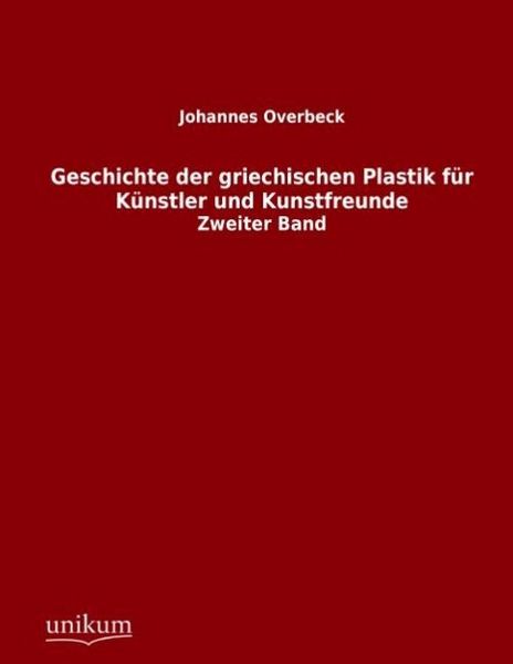 Produktbild: Overbeck, J: Geschichte der griechischen Plastik f&uuml;r K&uuml;nstle