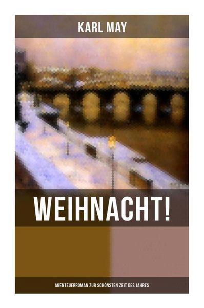 Produktbild: Weihnacht! (Abenteuerroman zur sch&ouml;nsten Zeit des Jahres)